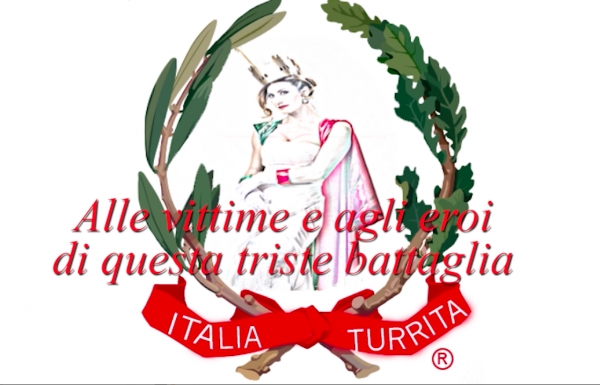 Italia Turrita - Alle  Vittime ed agli Eroi di questa triste battaglia !