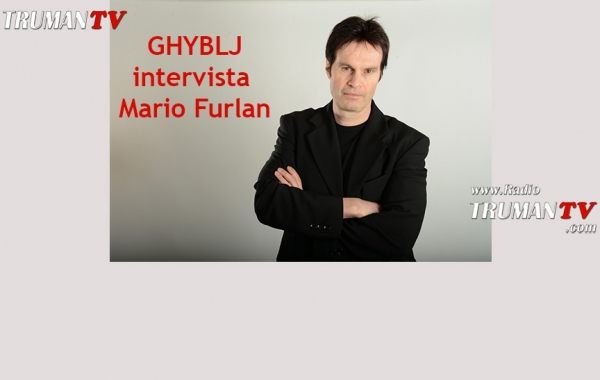 05 Luglio alle 19:00 Ghyblj intervista Mario FURLAN